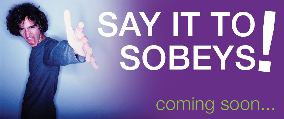 Say it to Sobeys! Coming Soon